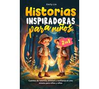 Historias Inspiradoras para Niños: Cuentos de valentía, amistad y confianza en uno mismo para niños y niñas