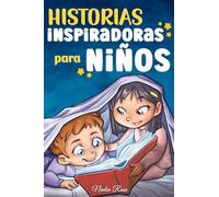 Historias Inspiradoras para Niños: Un libro de aventuras mágicas sobre el valor, la confianza en uno mismo y la importancia de creer en los sueños