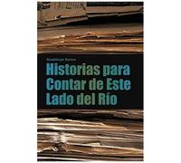 Historias Para Contar De Este Lado Del Rio