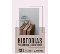 Historias para una hora antes de dormir Vol. I: Feliz Cumpleaños, La Casasa del Escritor y Blas de Sebaste