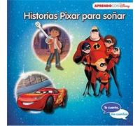 Historias Pixar para soñar. Te cuento, me cuentas (Cuentos Disney): Cars 3, Coco y Los Increíbles 2