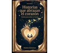 Historias que abrazan el corazón: Relatos para soñar en familia