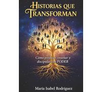 HISTORIAS QUE TRANSFORMAN: CÓMO PREDICAR, ENSEÑAR Y DISCIPULAR CON PODER
