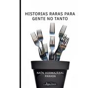 Historias Raras Para Gente No Tanto