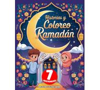 Historias Y Coloreo Ramadán: 7 Historias Divertidas y Educativas para Colorear | Aventuras de Ramadán y Eid en Ayuno, Oración y Buenas Obras