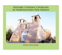 Historic Catholic Churches Of Northeastern New Mexico (Hardcover)