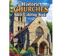 Historic Churches Adult Coloring Book: 38 Detailed Pages with Sacred Buildings, Stone Towers and Quiet Courtyards - Perfect for Fans of Religious Art, ... Drawing and Traditional Architecture Designs