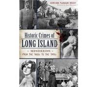 Historic Crimes of Long Island Misdeeds from the 1600s to the 1950s by Kerriann Flanagan Brosky & Foreword by Joan Harrison Kerriann Flanagan Brosky Foreword by Joan Harrison (Auteur)