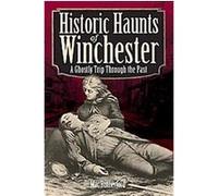 Historic Haunts of Winchester, Haunted America Series Mac Rutherford (Auteur)