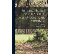 Historic Homes Of The South-West Mountains, Virginia;