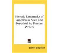 Historic Landmarks of America as Seen and Described by Famous Writers
