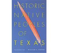 Historic Native Peoples of Texas William C. Foster (Auteur)