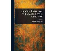 Historic Papers on the Causes of the Civil War
