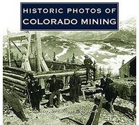 Historic Photos Of Colorado Mining
