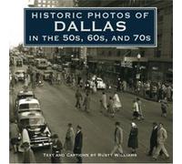 Historic Photos of Dallas in the 50s 60s and 70s Historic Photos of Dallas in the 50s 60s and 70s (Auteur)