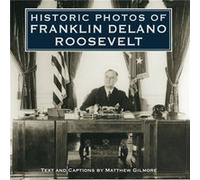 Historic Photos of Franklin Delano Roosevelt by Matthew Gilmore Matthew Gilmore (Auteur)