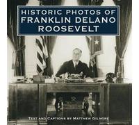 Historic Photos of Franklin Delano Roosevelt Historic Photos of Franklin Delano Roosevelt (Auteur)