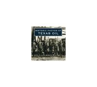 Historic Photos Of Texas Oil