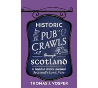 Historic Pub Crawls Through Scotland: 11 Guided Walks Around Scotland's Iconic Pubs and Landmarks