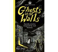 Historic Royal Palaces: Ghosts in the Walls Spooky stories inspired by real history - Historic Royal Palaces - Bloomsbury Children's Books - ebook (ePub) - Livre
