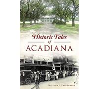 Historic Tales Of Acadiana