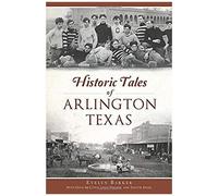 Historic Tales Of Arlington, Texas