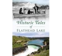 Historic Tales Of Flathead Lake