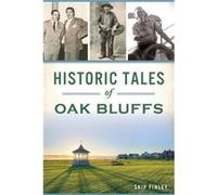 Historic Tales of Oak Bluffs by Skip Finley Skip Finley (Auteur)