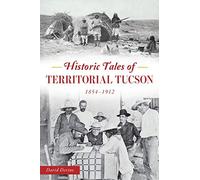 Historic Tales Of Territorial Tucson