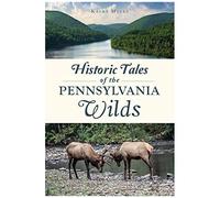 Historic Tales Of The Pennsylvania Wilds