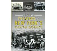Historic Theaters Of New York's Capital District
