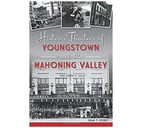 Historic Theaters Of Youngstown And The Mahoning Valley