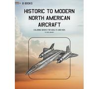 Historic to Modern North American Aircraft Coloring Book: Aviation Legends from the Wright Flyer to the F-35