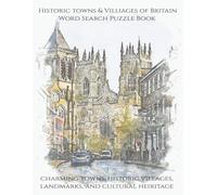 Historic Towns & Villages of Britain Word Search Puzzle Book: Charming Towns, Historic Villages, Landmarks, and Cultural Heritage
