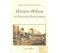 Historic Wilson, The Postcard History Series J. Robert Boykin (Auteur)