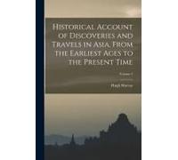 Historical Account Of Discoveries And Travels In Asia, From The Earliest Ages To The Present Time; Volume 2
