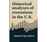 Historical analysis of recessions in the U.S: Causes, consequences and corrective policies
