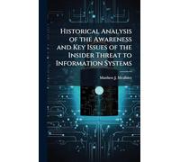 Historical Analysis of the Awareness and Key Issues of the Insider Threat to Information Systems