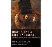 Historical and Biblical Israel - Kratz Reinhard G. Professor of Hebrew BibleOld Testament University of Gottingen - Oxford University Press - Livre en Ang Kratz Reinhard G. Professor of Hebrew BibleOl
