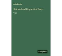 Historical and Biographical Essays: Vol. I