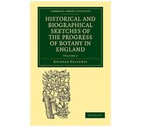Historical And Biographical Sketches Of The Progress Of Botany In England