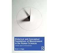 Historical and Conceptual Foundations of Measurement in the Human Sciences