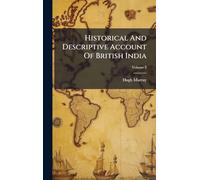 Historical And Descriptive Account Of British India