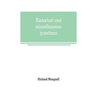Historical And Miscellaneous Questions, For The Use Of Young People With A Selection Of British And General Biography