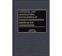 Historical And Multicultural Encyclopedia Of Women's Reproductive Rights In The United States