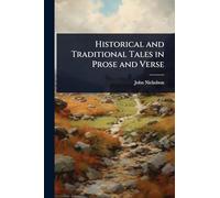 Historical and Traditional Tales in Prose and Verse