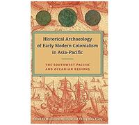 Historical Archaeology Of Early Modern Colonialism In Asia-Pacific