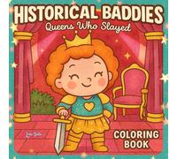 Historical Baddies: Queens Who Slayed - A Fun & Empowering Coloring Book for Girls, Teens, and History Lovers | Legendary Queens to Color
