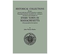 Historical Collections, Being A General Collection Of Interesting Facts, Traditions, Biographical Sketches, Anecdotes, &tc., Relating To The History A