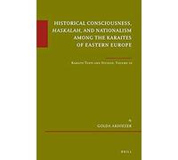 Historical Consciousness, Haskalah, And Nationalism Among The Karaites Of Eastern Europe